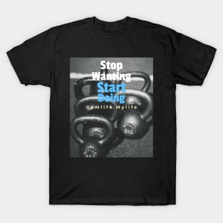 Workout Motivation | Stop wanting start doing T-Shirt